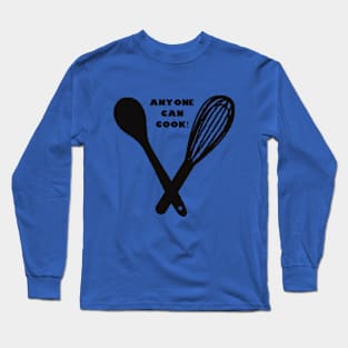 Anyone Can Cook! Long Sleeve T-Shirt